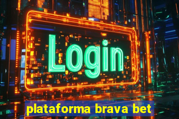 plataforma brava bet